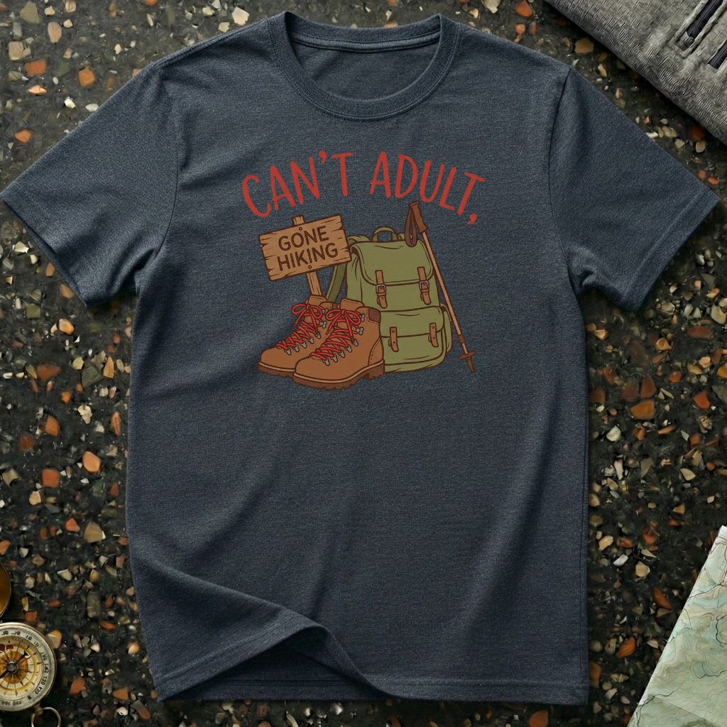 Can't Adult Gone Hiking T-Shirt