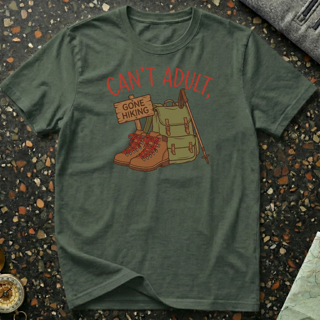 Can't Adult Gone Hiking T-Shirt