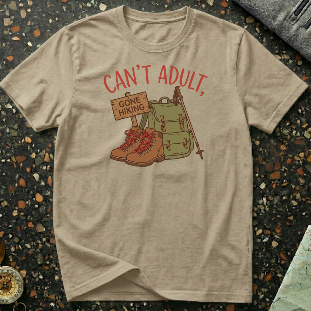 Can't Adult Gone Hiking T-Shirt