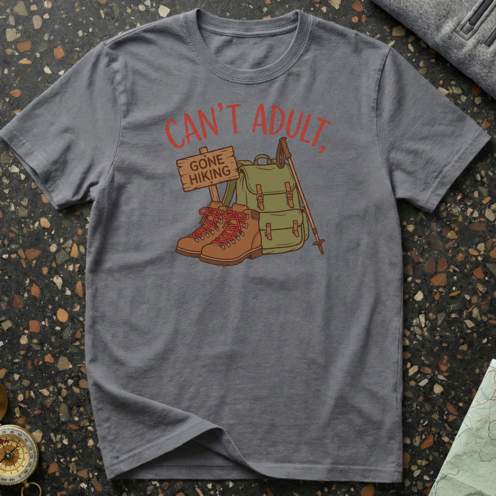 Can't Adult Gone Hiking T-Shirt
